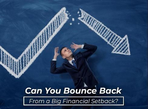 Can You Bounce Back From A Big Financial Setback