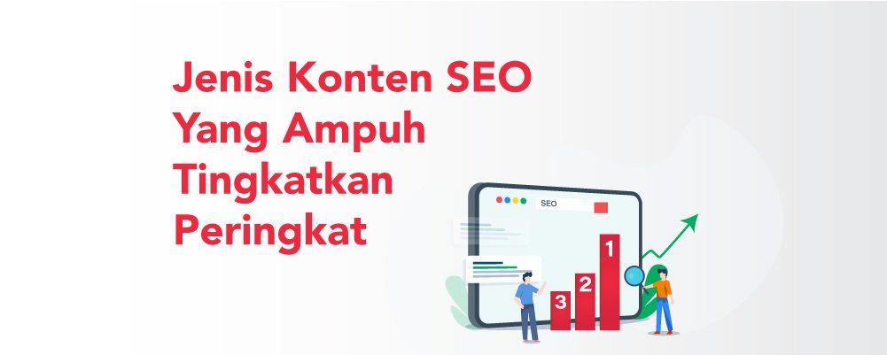 Jenis Konten Seo Yang Ampuh Tingkatkan Peringkat Di Mesin Pencari