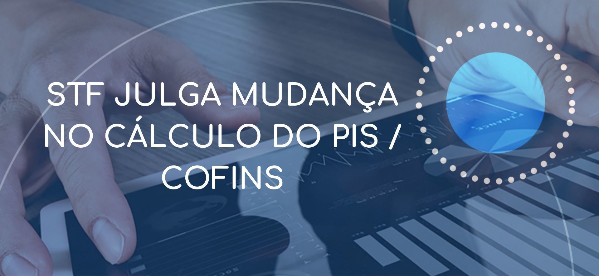 STF JULGA MUDANÇA NO CÁLCULO DO PIS COFINS