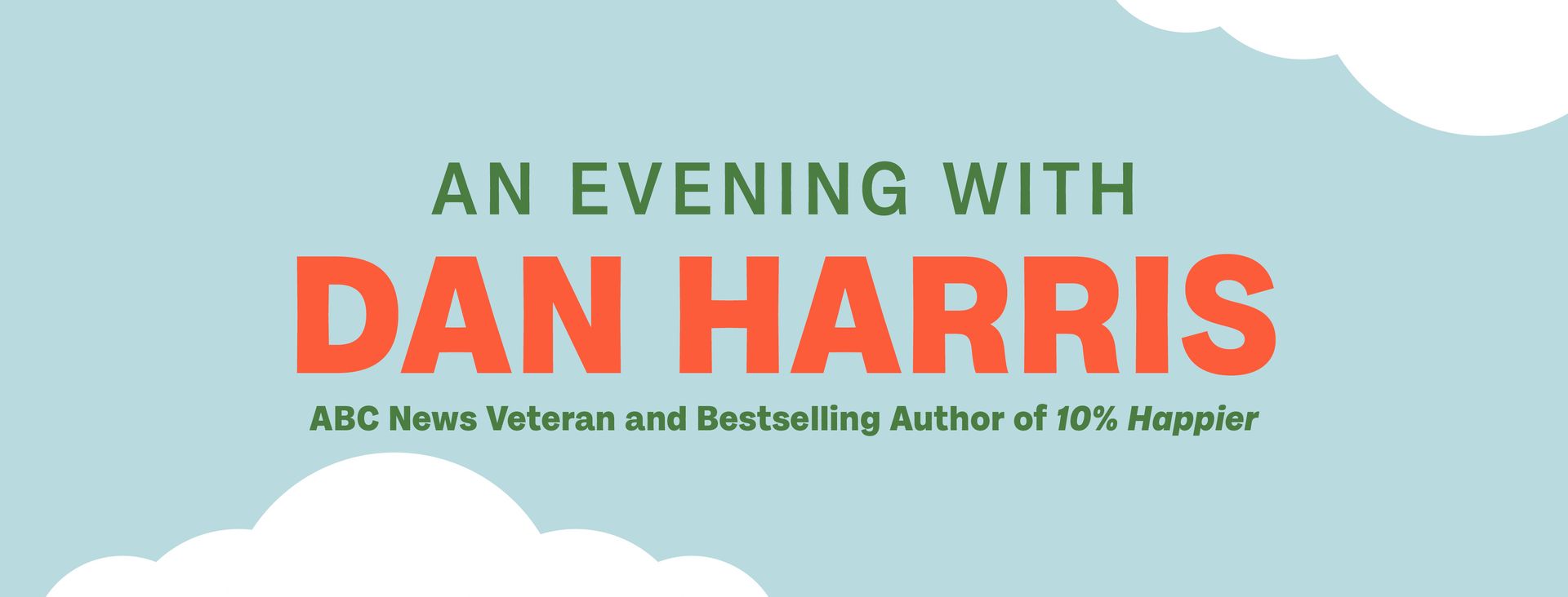 An event promotion for Dan Harris: ABC News Veteran and author of 10% Happier. Light blue background.