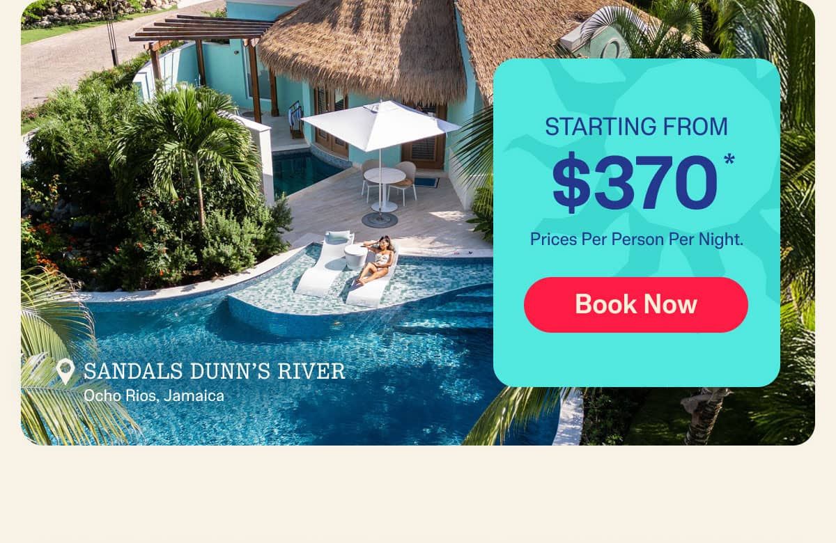 An advertisement for sandals dunn 's river starting from $ 370