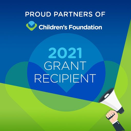 Proud Partner of Children's Foundation 2021 Grant Recipient