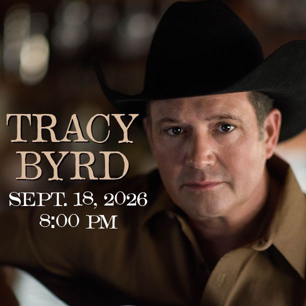 Tracy Byrd, a man in a cowboy hat, concert announcement for Sept. 18, 2026, at 8:00 PM.
