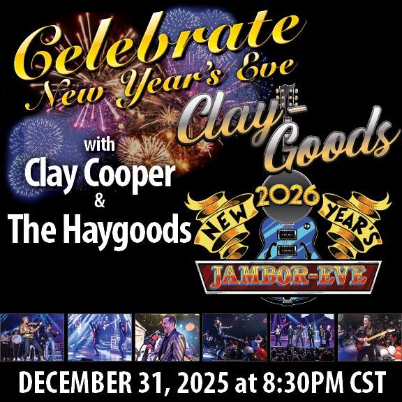 New Year's Eve event poster with Clay Cooper & The Haygoods. December 31, 2025 at 8:30 PM CST. Fireworks and stage photos.