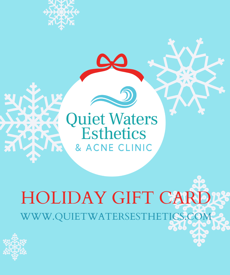 A holiday gift card for quiet waters esthetics and acne clinic