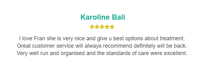 a review from karoline bali says that she is very nice and gives u best options about treatment .