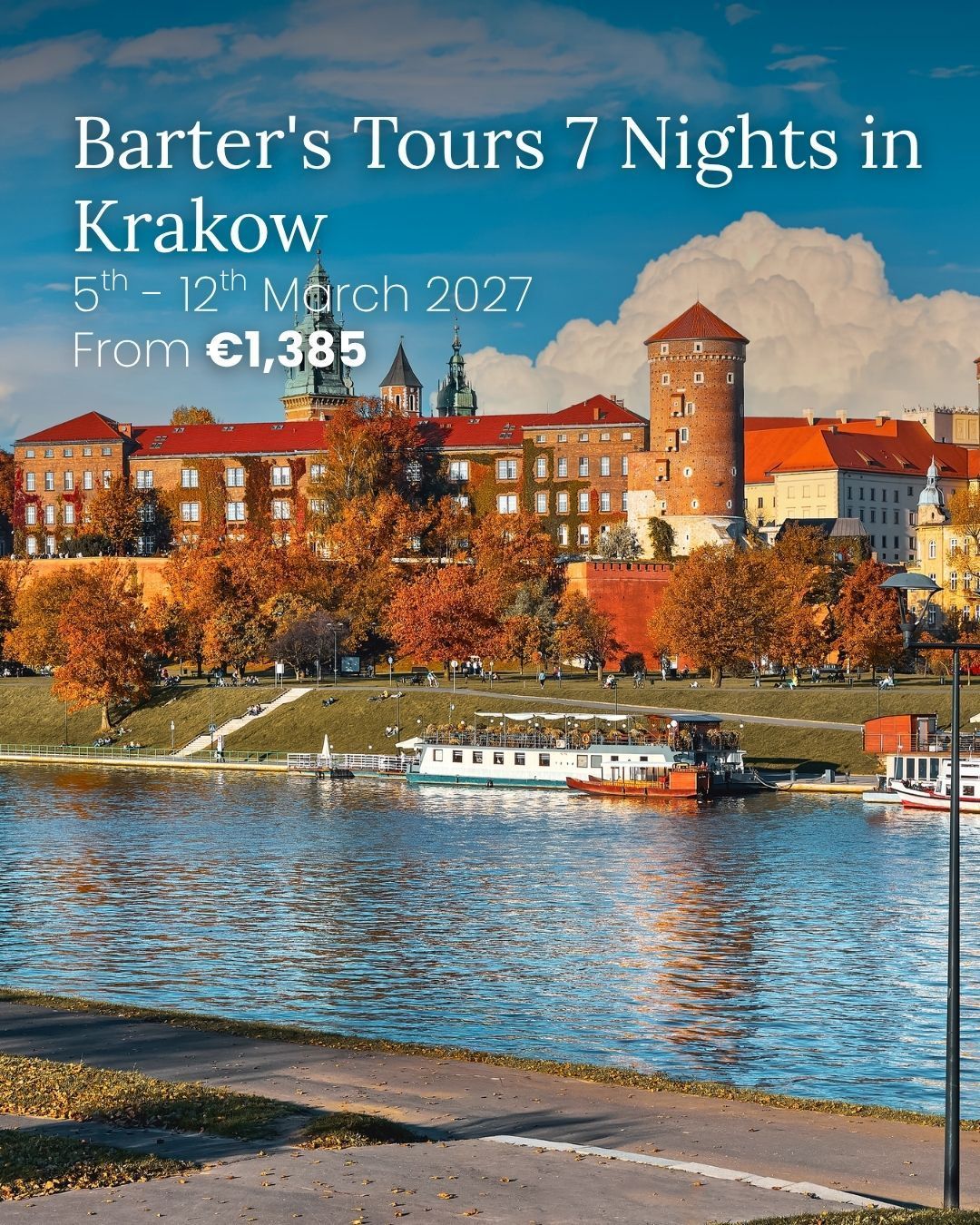 Barter's Tours 7 Nights in Krakow ad over riverfront castle skyline, from £1,385
