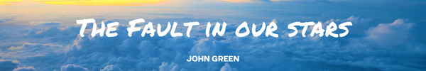 The banner of the book The Fault In Our Stars by John Green - Blog Post Barters Travelnet