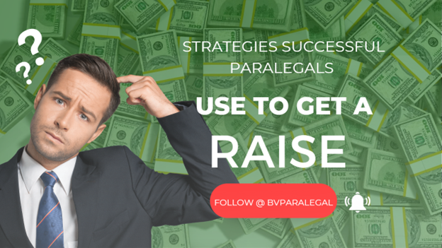 STRATEGIES SUCCESSFUL PARALEGALS USE TO GET A RAISE