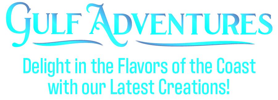 Gulf adventures delight in the flavors of the coast with our latest creations