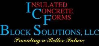 Logo for ICF Block Solutions, LLC. Text reads: Insulated Concrete Forms, Block Solutions, Providing a Better Future.