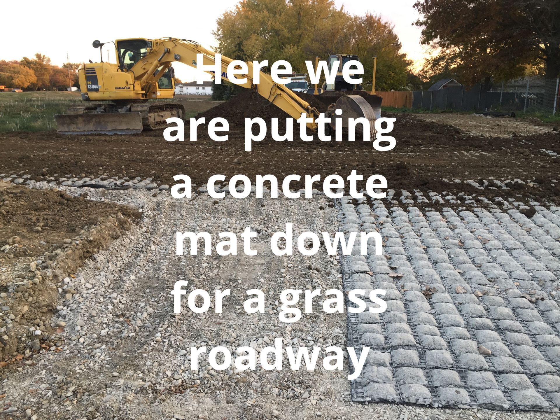 Here we was putting a concrete mat down 