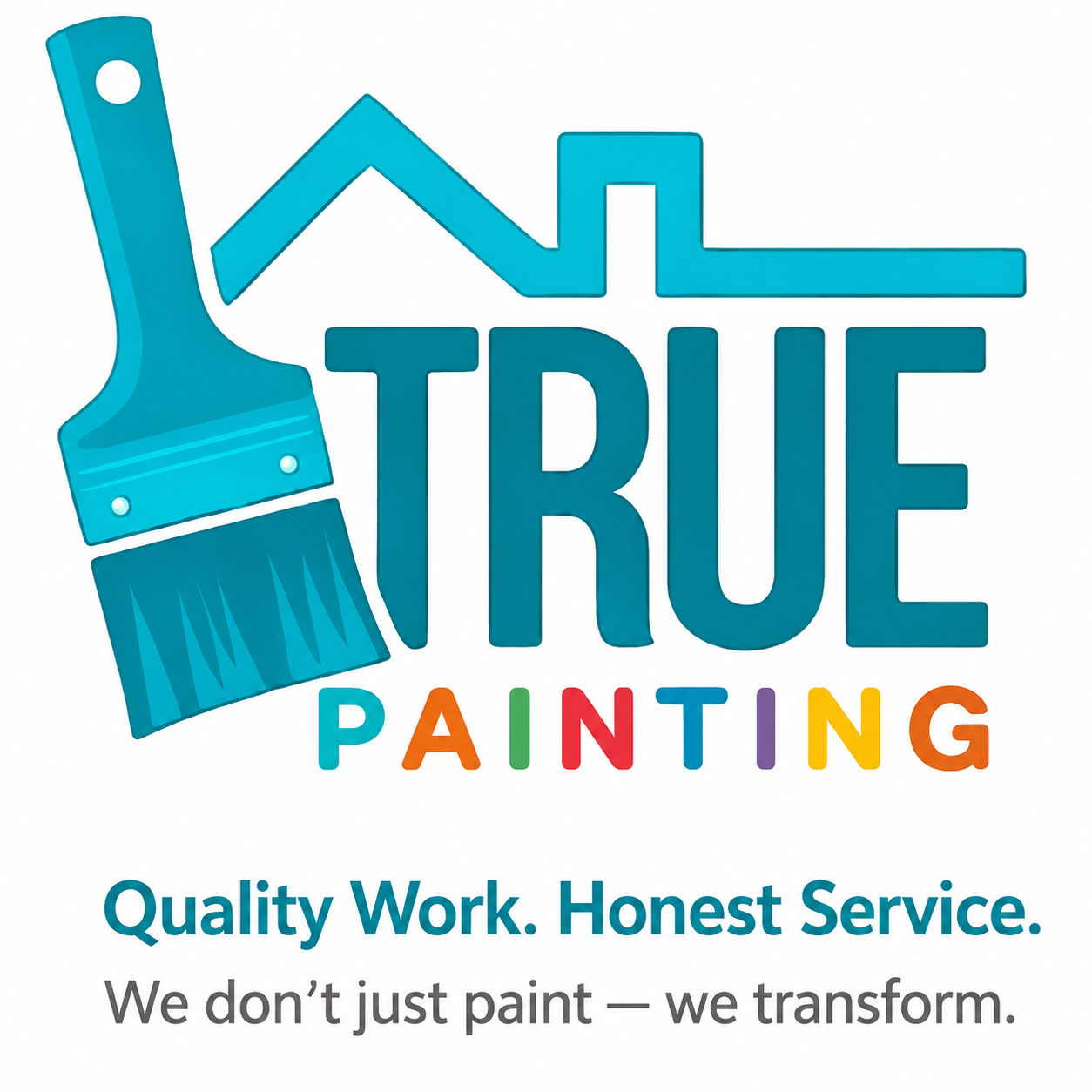 True Painting logo with teal paintbrush and house outline, tagline: “Quality Work. Honest Service.”