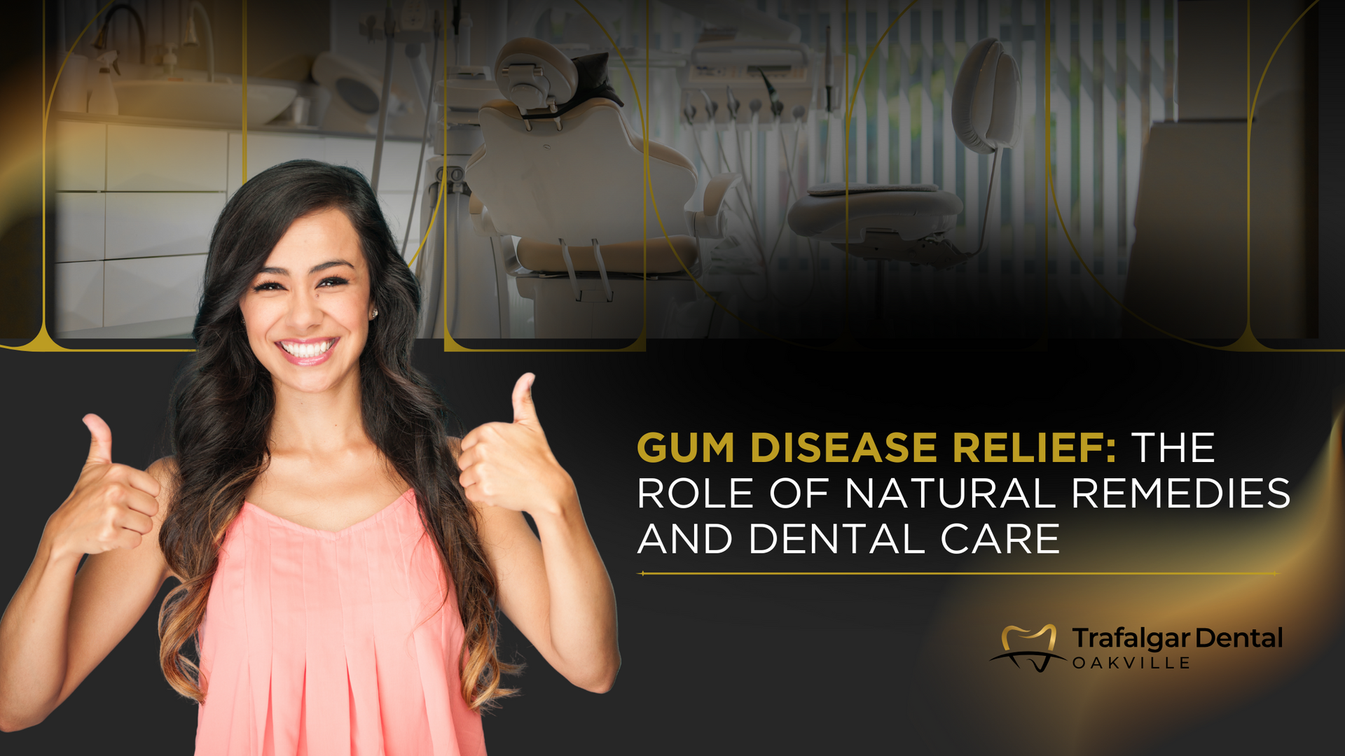 Woman giving thumbs up, smiling, in front of a dental chair. Text: Gum disease relief with natural remedies and care.
