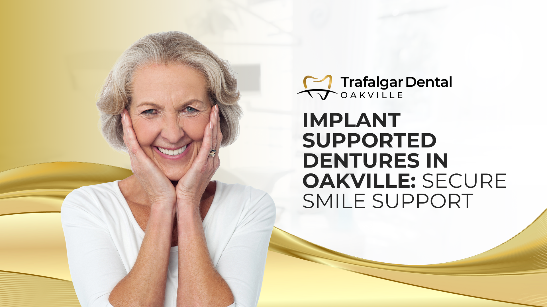 Smiling woman holding cheeks with a dental ad headline: Implant-Supported Dentures in Oakville.