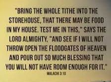 A bible verse that says `` bring the whole tithe into the storehouse , that there may be food in my house.