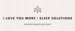 I Love You More Sleep Solutions