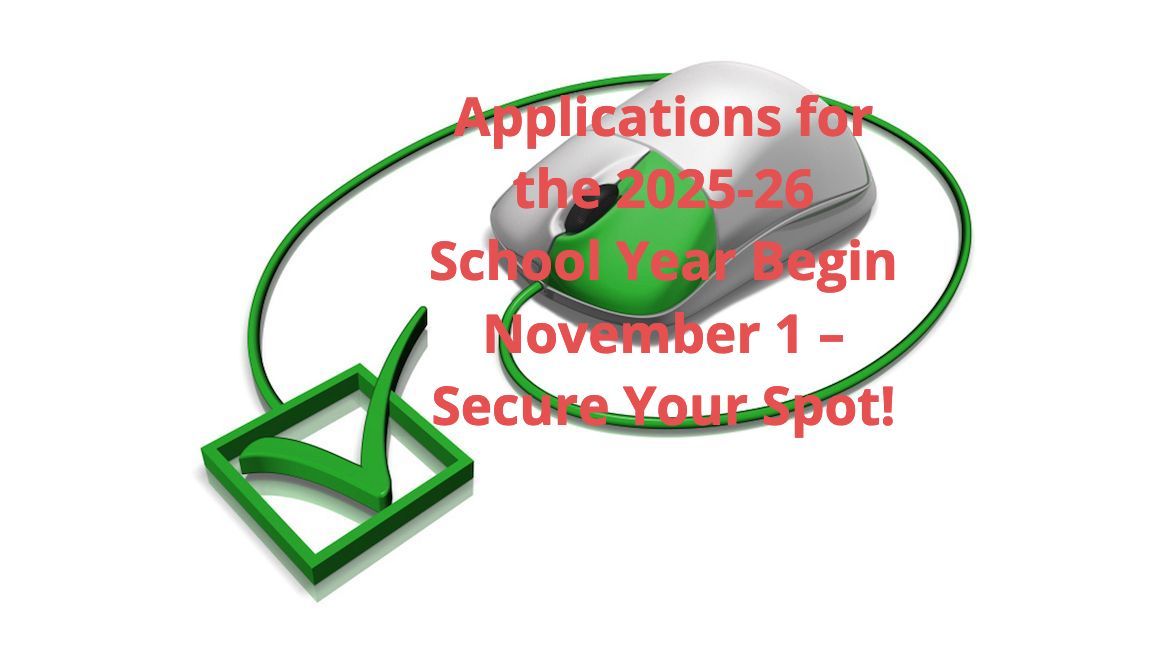 Applications for the 2025-26 School Year Begin November 1 – Secure Your Spot!