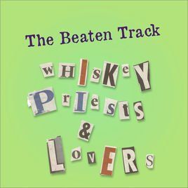 The Beaten Track Whiskey Priests & Lovers