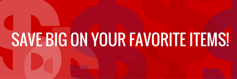 A red banner with overlapping dollar signs in the background and the white text: "SAVE BIG ON YOUR FAVORITE ITEMS!"