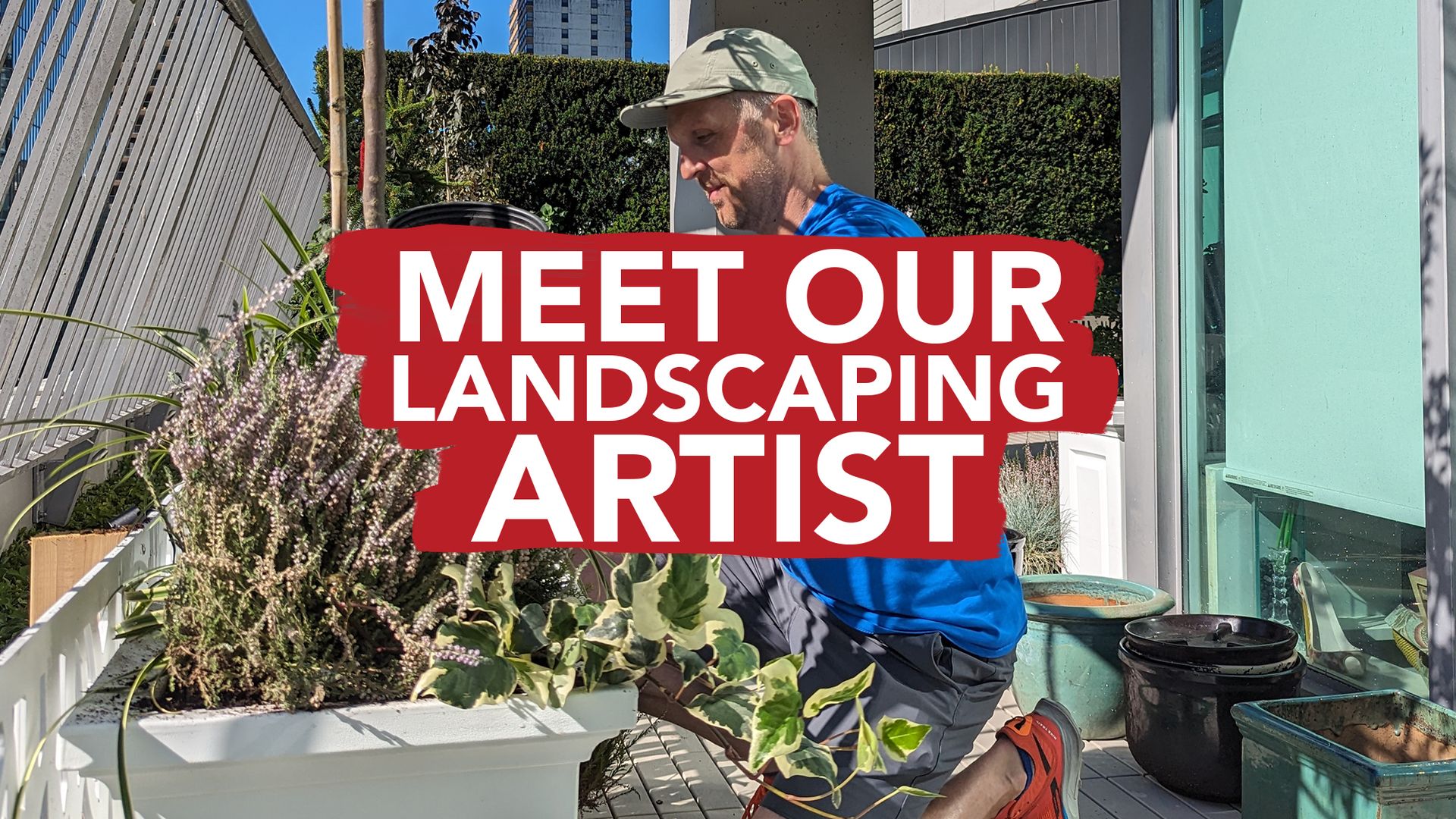 A photo of landscaper Eoin working on a garden in a condo in Vancouver