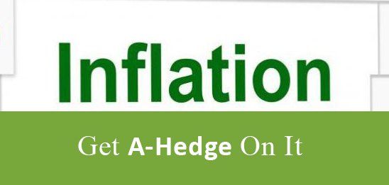 Inflation - Get A-Hedge On It