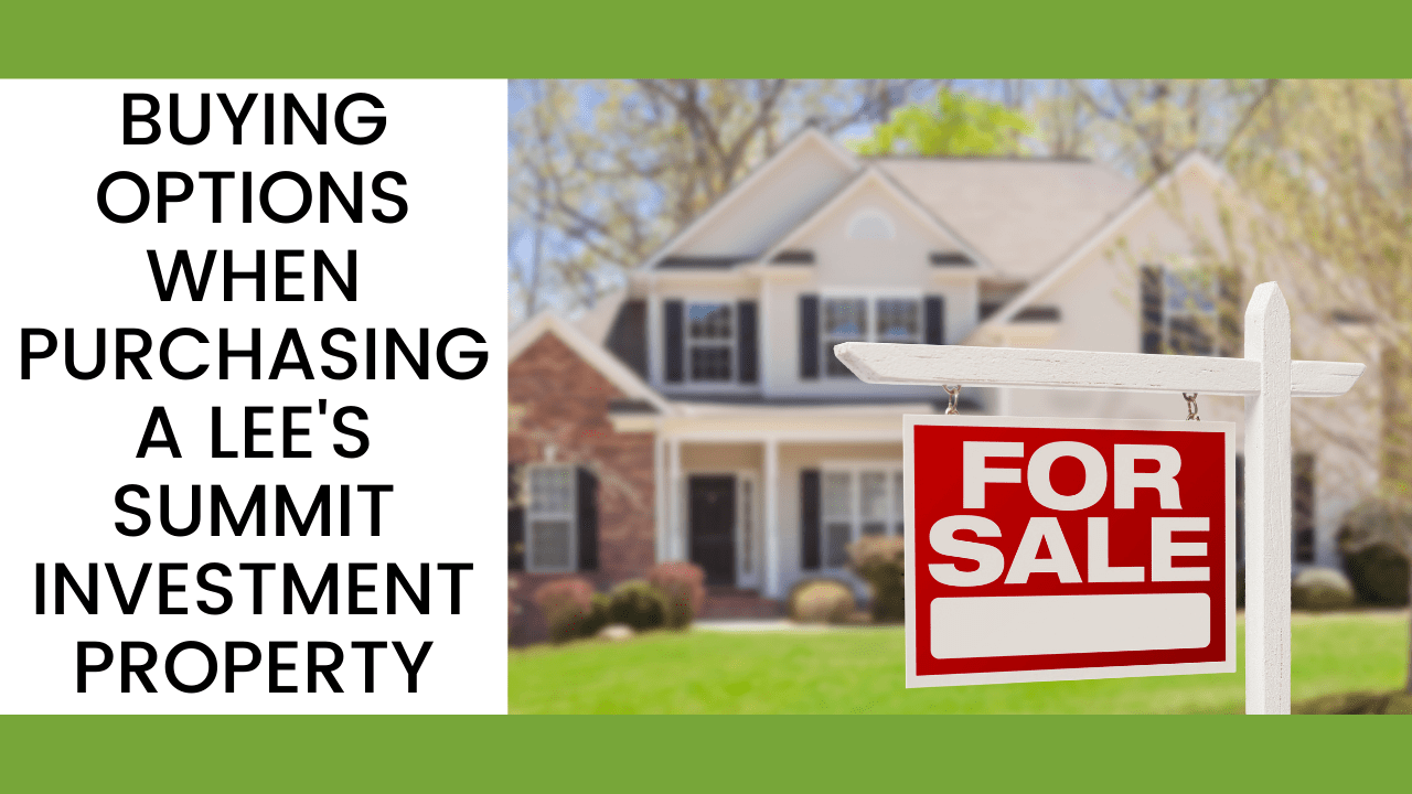 Buying Options When Purchasing a Lee's Summit Investment Property