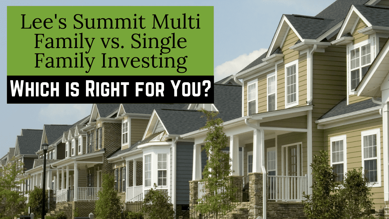Lee's Summit Multi Family vs. Single Family Investing - Which is Right for You?