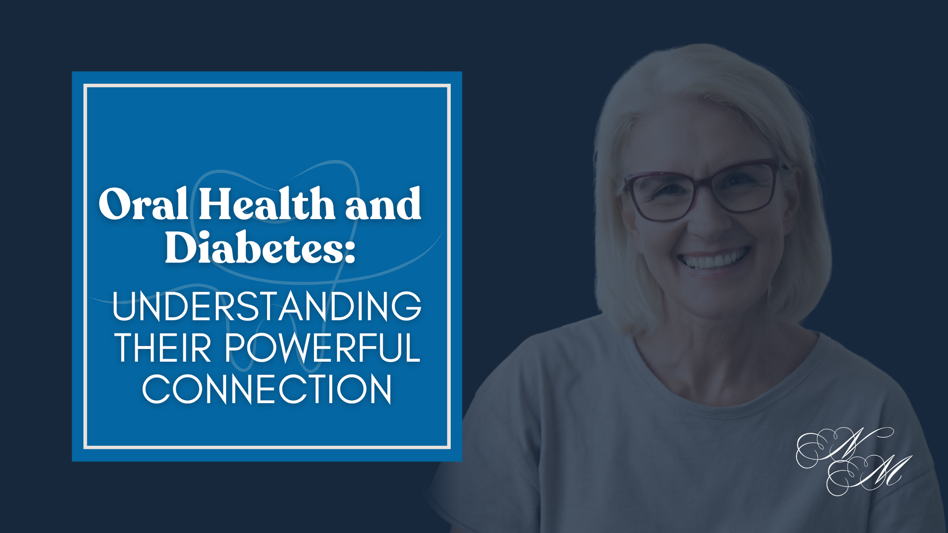 Woman in glasses smiles next to a blue square with text: Oral Health and Diabetes: Understanding Their Powerful Connection.