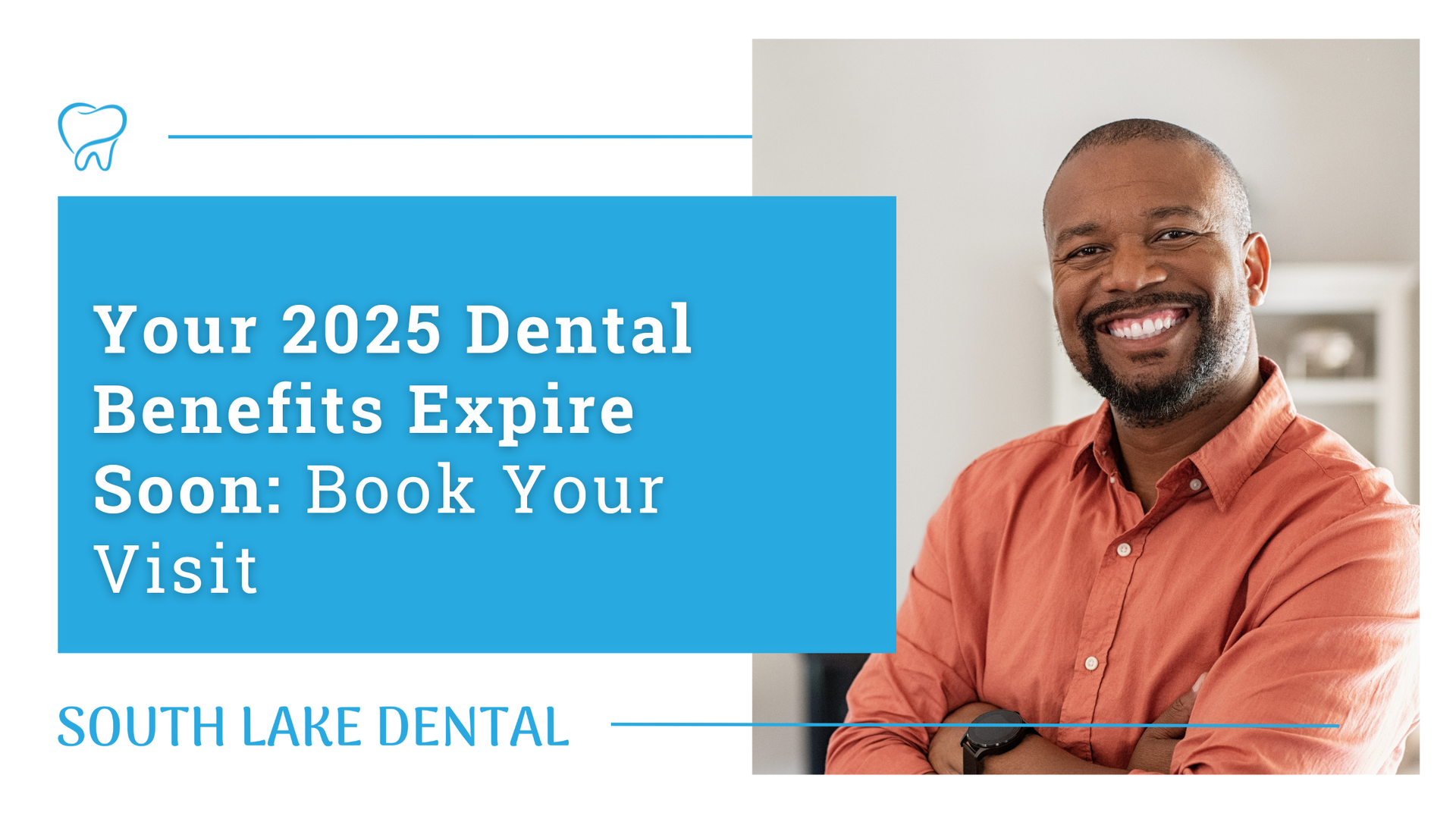 Smiling man, dental benefits expire soon; blue box with text: