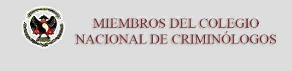 INVESTIGADORES PRIVADOS ASOCIADOS DE MÉXICO - Miembros del Colegio Nacional de Criminólogos