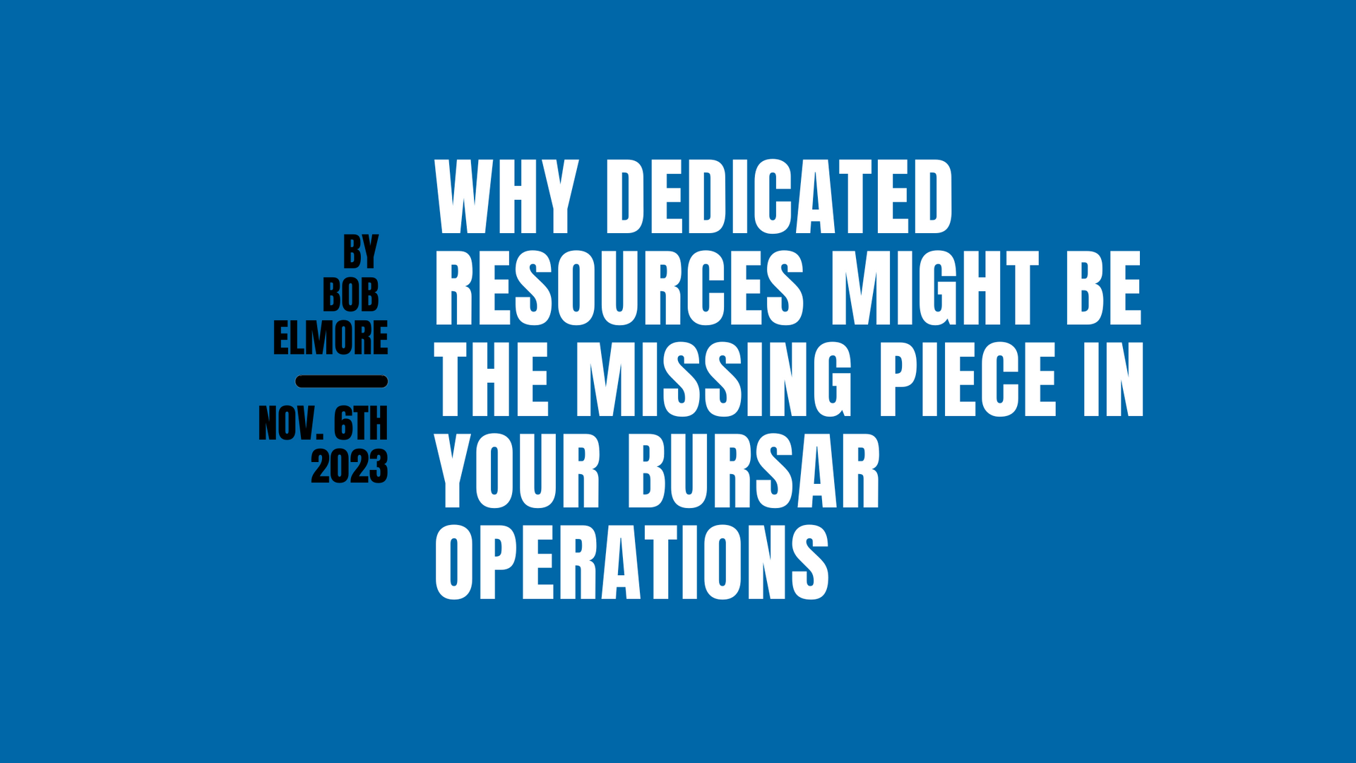 Why Dedicated Resources Might Be the Missing Piece in Your  Bursar Operations