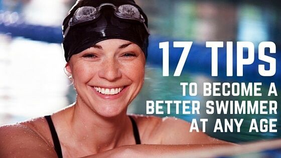 17 Tips to Become A Better Swimmer at Any Age