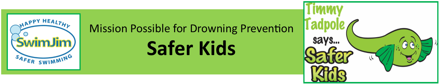 Safer Kids : Mission Possible for Drowning Prevention