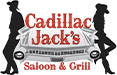 Cadillac Jack’s Saloon and Grill
