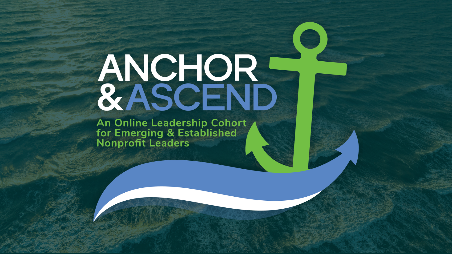 Logo for Anchor & Ascend: a green anchor on a blue wave background with text for an online nonprofit leadership cohort.