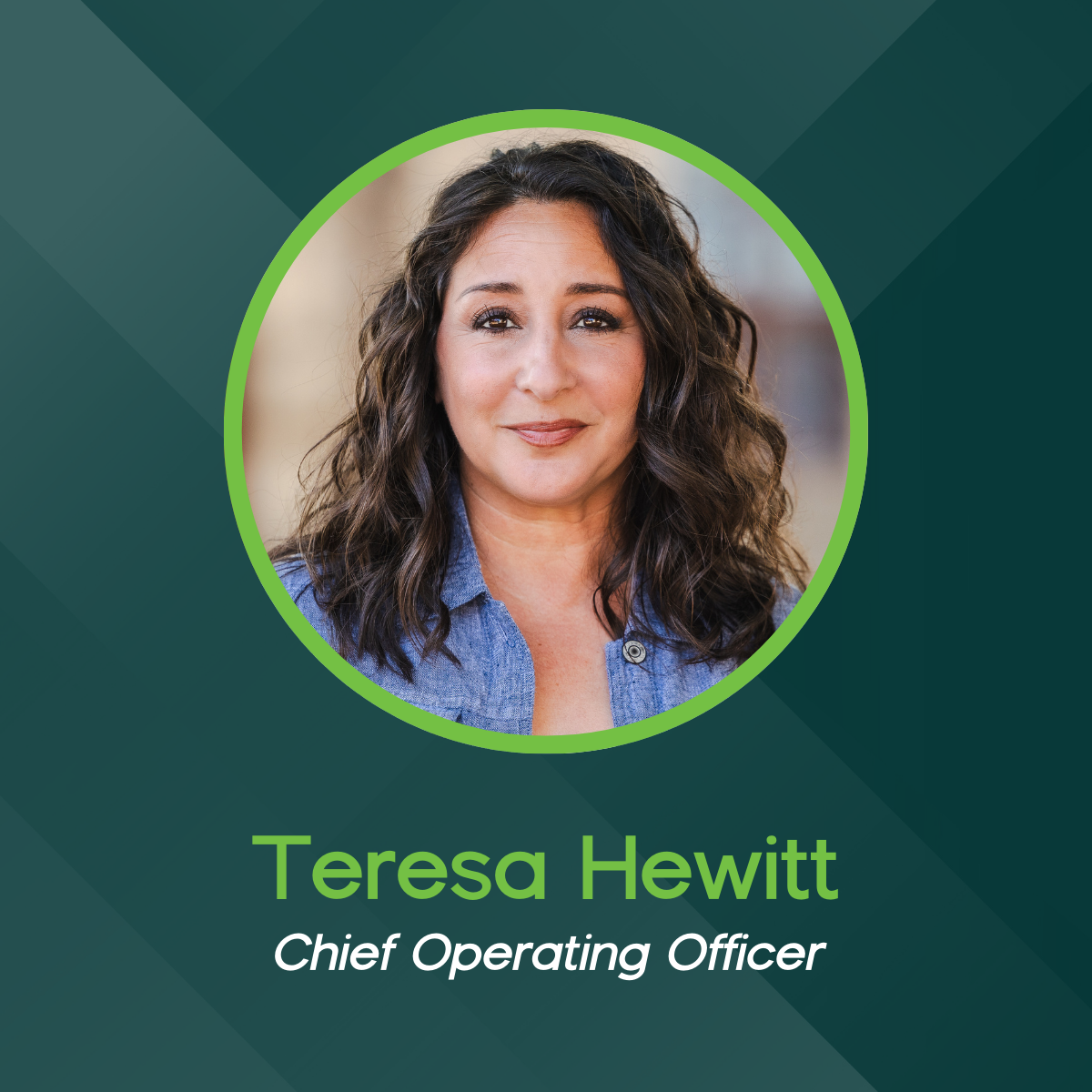 A professional portrait of Teresa Hewitt, Chief Operating Officer, set against a dark green, geometric background.