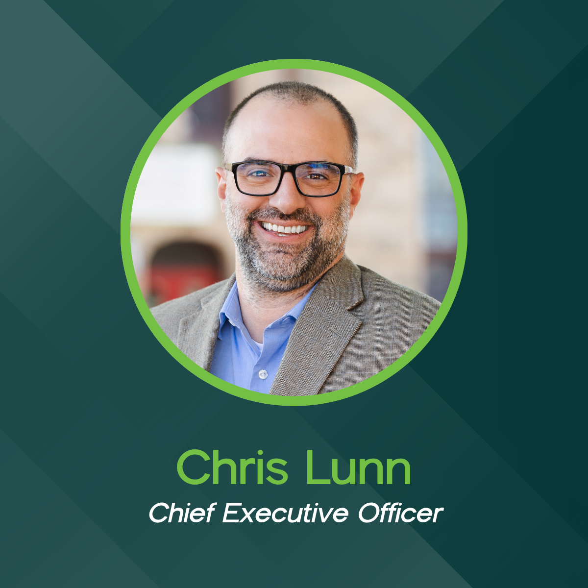 Headshot of Chris Lunn, Chief Executive Officer, inside a circular green frame on a dark green background.