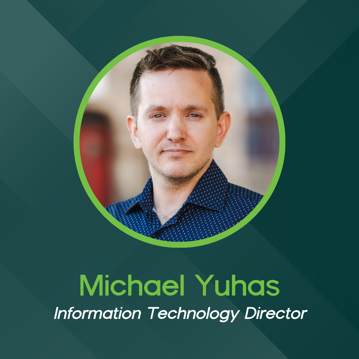 Headshot of Michael Yuhas, Information Technology Director, set within a green circular frame on a geometric background.