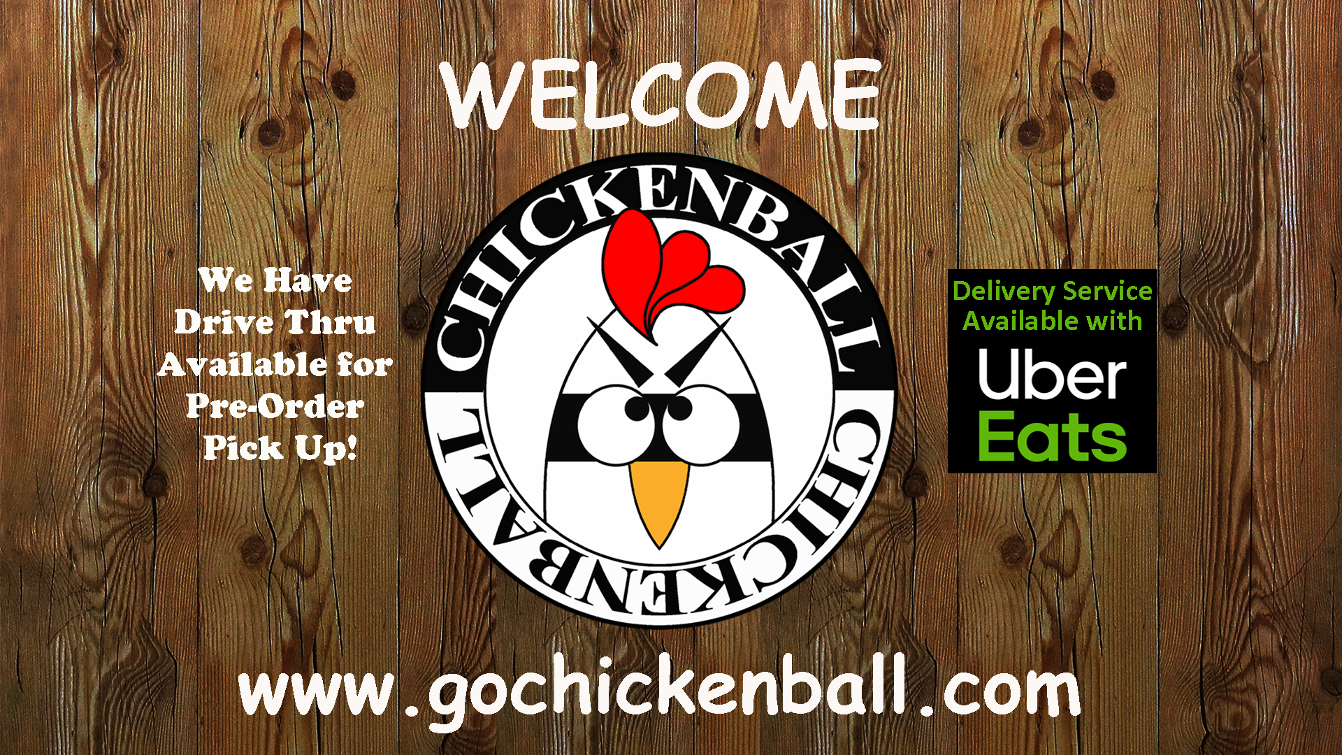 Wood-grain welcome sign for Chickenball, with delivery notice, Uber Eats logo, and website www.gochickenball.com