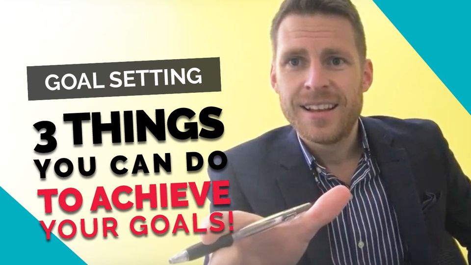 Goal Setting - 3 THINGS You Can Do to ACHIEVE Your Goals!