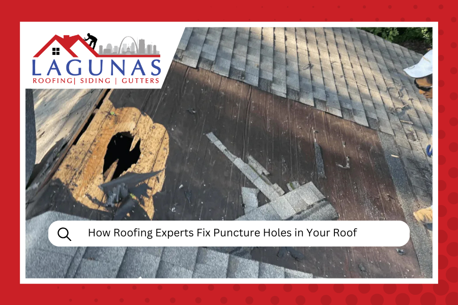 How Roofing Experts Fix Puncture Holes in Your Roof