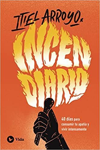 Compra el Libro Incendiario: 40 Días Para Consumir tu Apatía y Vivir Intensamente