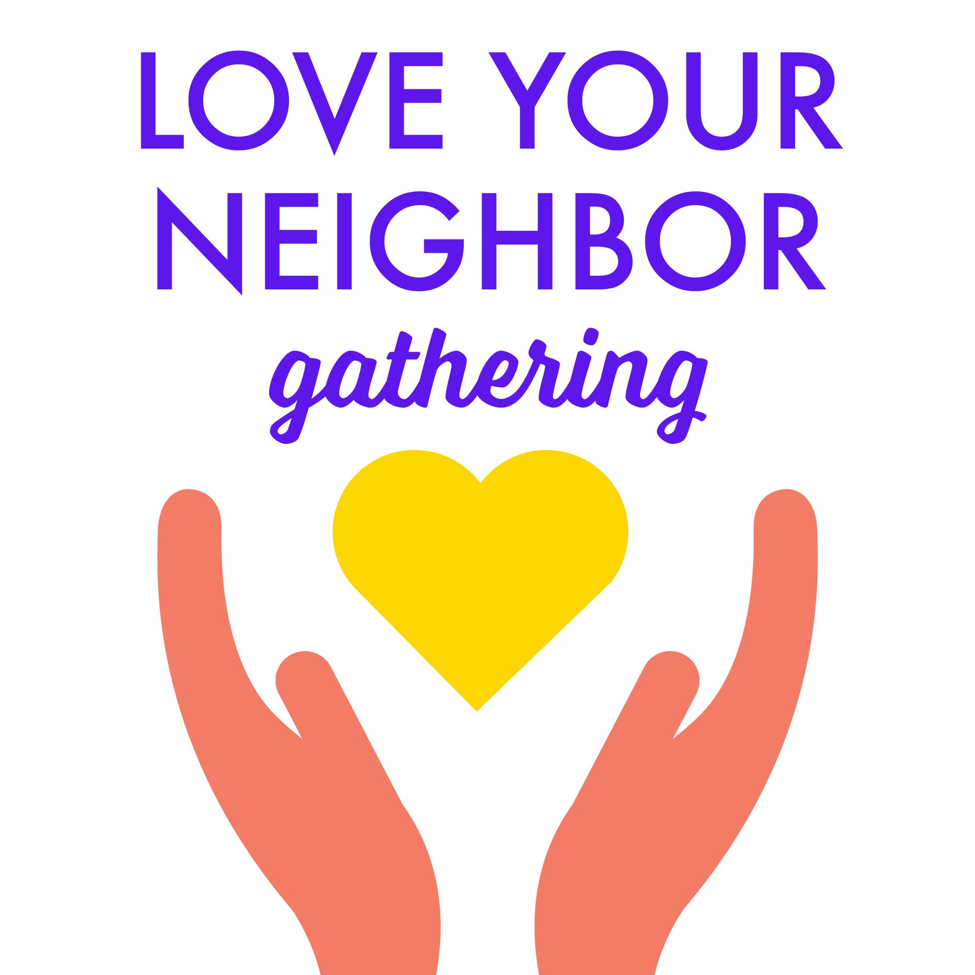 Love Your Neighbor gathering: purple type with two open orange hands cradling a yellow heart