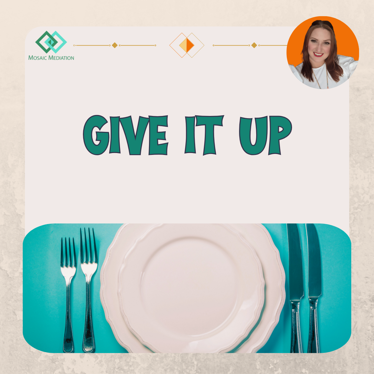 'Give it Up'. Image: girl throwing away a chocolate bar. Logo: Mosaic Mediation