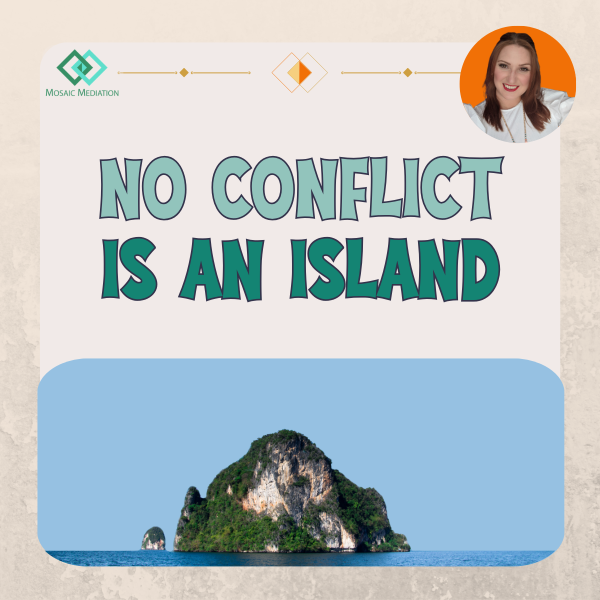 Image: Small island next to a big island with stick figures. Text: No Conflict is an Island.
