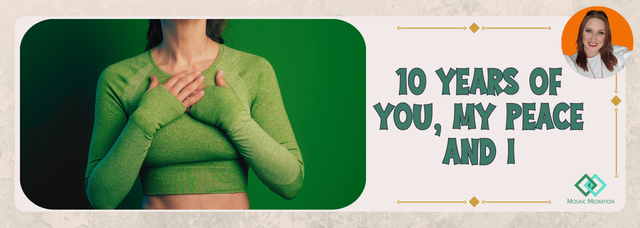 Ten Years of You, My Peace and I - Inner peace, conflict resolution blog, conflict management skills. Mosaic Mediation