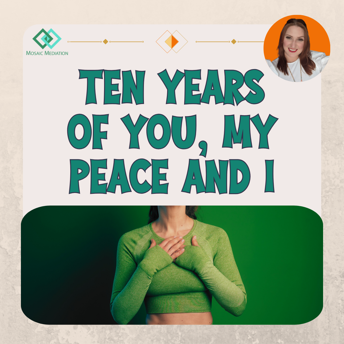 'Ten years of you, my peace and I' - Mosaic Mediation blog