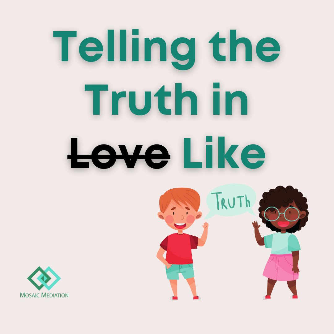 Image: two children saying 'truth'. Text: Telling the truth in (Love) Like. Logo: Mosaic Mediation
