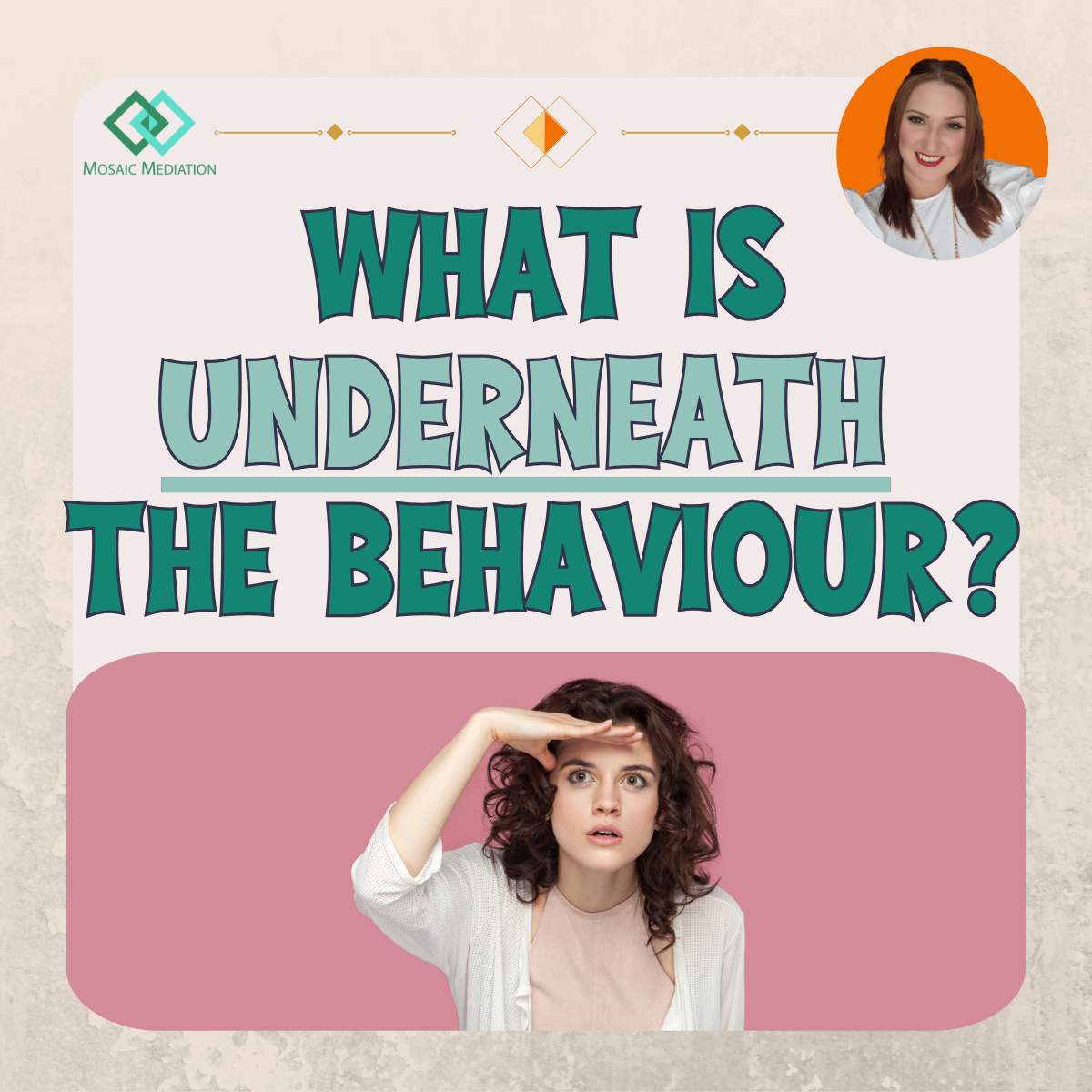 What is underneath the behaviour? - Mosaic Mediation